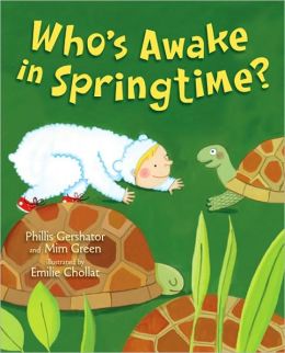 Who's Awake in Springtime? Phillis Gershator, Mim Green and Emilie Chollat
