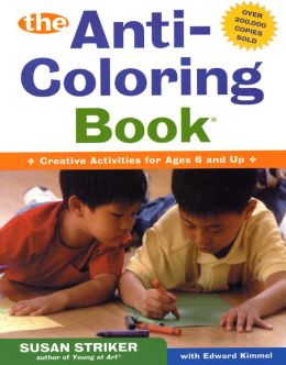 The Fourth Anti-Coloring Book: Creative Activities for Ages 6 and Up Susan Striker and Edward Kimmel