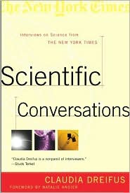 Scientific Conversations: Interviews on Science from The New York Times Claudia Dreifus and Natalie Angier