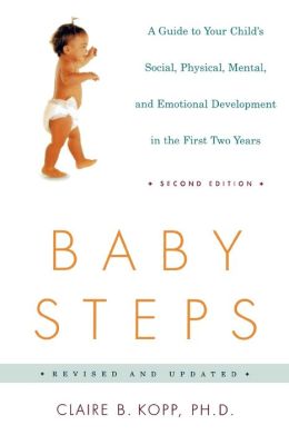 Baby Steps: A Guide to Your Child's Social, Physical, and Emotional Development in the First Two Years