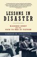 Book Cover Image. Title: Lessons in Disaster:  McGeorge Bundy and the Path to War in Vietnam, Author: Gordon M. Goldstein