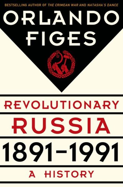 Text book free downloads Revolutionary Russia, 1891-1991: A History by Orlando Figes 9780805091311 English version