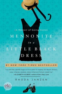 Rhoda Janzen: Mennonite in a Little Black Dress: A Memoir of Going Home