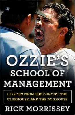Ozzie's School of Management: Lessons from the Dugout, the Clubhouse, and the Doghouse