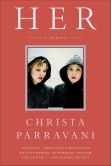 Book Cover Image. Title: Her:  A Memoir, Author: Christa Parravani
