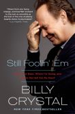 Book Cover Image. Title: Still Foolin' 'Em:  Where I've Been, Where I'm Going, and Where the Hell Are My Keys?, Author: Billy Crystal
