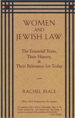 Women and Jewish Law: The Essential Texts, Their History, and Their Relevance for Today Rachel Biale