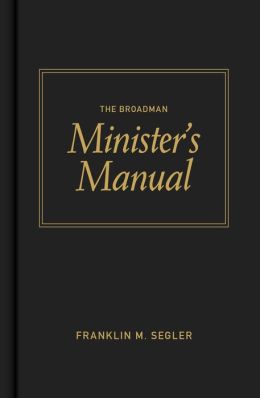 The Broadman Minister's Manual Franklin M. Segler