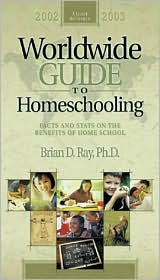 Worldwide Guide to Homeschooling: Facts and Stats on the Benefits of Home School, 2002-2003