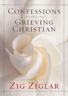Confessions of a Grieving Christian Zig Ziglar