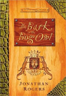 The Bark of the Bog Owl (The Wilderking Trilogy #1)