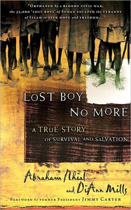 Lost Boy No More: A True Story of Survival and Salvation Abraham Nhial and DiAnn Mills
