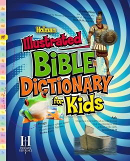 Holman Illustrated Bible Dictionary for Kids (Holman Reference) Holman Reference Editorial Staff