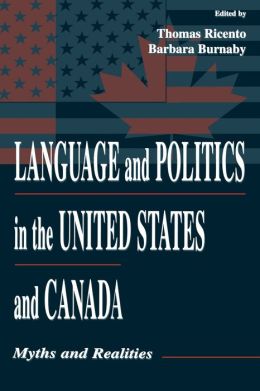 Language and Politics in the United States and Canada: Myths and Realities