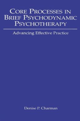 Core Processes in Brief Psychodynamics: Training for Effective Practice
