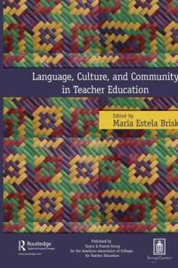 Language, Culture, and Community in Teacher Education Maria Brisk