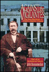 Against the Vigilantes; The Recollections of Dutch Charley Duane