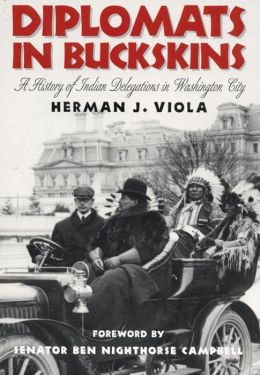 Diplomats in Buckskins: A History of Indian Delegations in Washington City