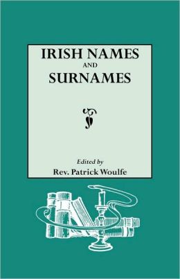 Irish Names And Surnames, With Explanatory And Historical Notes