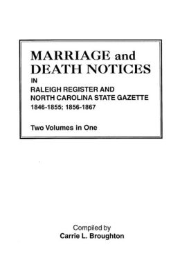 Marriage and Death Notices from Raleigh Register and North Carolina Gazette: 1846-1867 (#704) Carrie L. Broughton