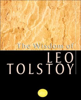 The Wisdom of Leo Tolstoy