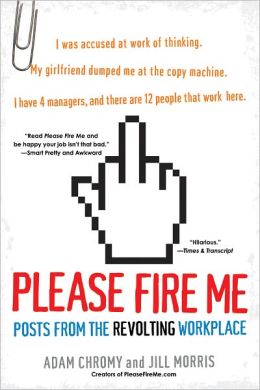 Please Fire Me: Posts from the Revolting Workplace