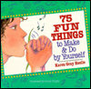 Seventy-Five Things to do by Yourself