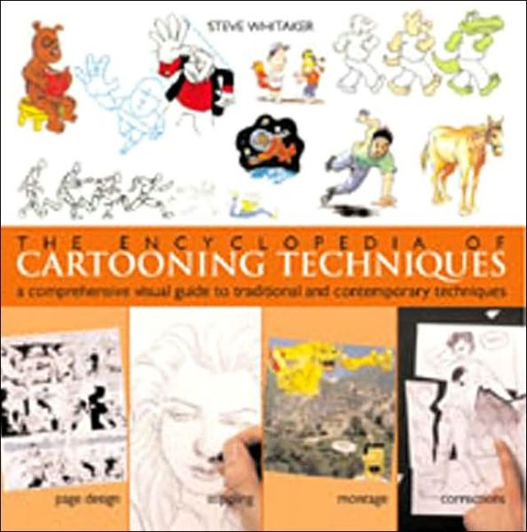 The Encyclopedia of Cartooning Techniques: A Comprehensive Visual Guide to Traditional and Contemporary Techniques