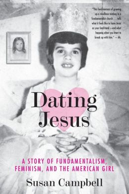 Dating Jesus: A Story of Fundamentalism, Feminism, and the