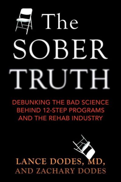 Electronics books free download The Sober Truth: Debunking the Bad Science Behind 12-Step Programs and the Rehab Industry