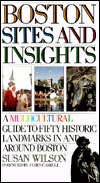 Boston Sites and Insights: A Multicultural Guide to Fifty Historic Landmarks in and Around Boston