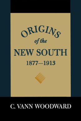 Origins of the New South 1877-1913