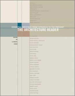 The Architecture Reader: Essential Writings from Vitruvius to the Present A. Krista Sykes