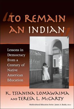 To Remain an Indian: Lessons in Democracy from a Century of Native American Education
