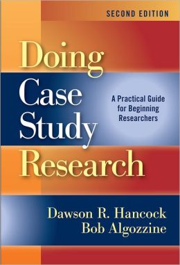 Doing Case Study Research: A Practical Guide for Beginning Researchers Bob Algozzine, Dawson R. Hancock
