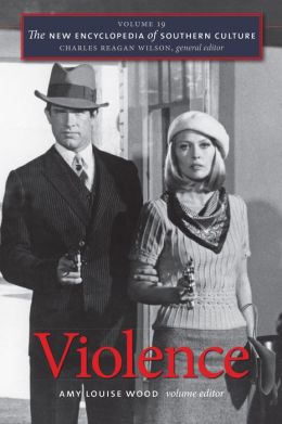 The New Encyclopedia of Southern Culture, Volume 19: Violence