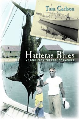Hatteras Blues: A Story from the Edge of America Tom Carlson