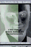 Stranger in the Family: A True Story of Murder, Madness, and Unconditional Love