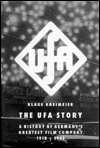 The Ufa Story: A History of Germany's Greatest Film Company, 1918-1945