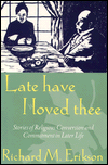 Late I Have Loved Thee: Stories of Religious Conversion and Commitment in Later Life