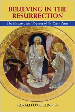 Believing in the Resurrection: The Meaning and Promise of the Risen Jesus