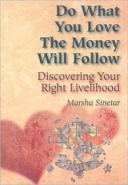 Do What You Love, the Money Will Follow