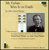 My Father Who is On Earth: By John Lloyd Wright