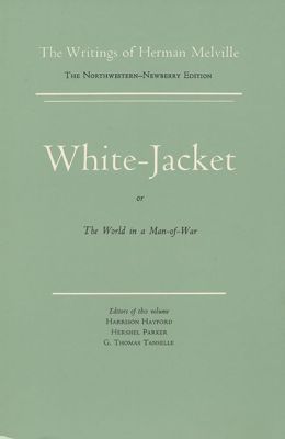 White Jacket, or the World in a Man-Of-War: Volume Five, Scholarly Edition