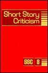 Short Story Criticism: Excerpts from Criticism of the Works of Short Fiction Writers