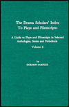 The Drama Scholars' Index to Plays and Filmscripts: A Guide to Plays and Filmscripts in Selected Anthologies, Series and Periodicals