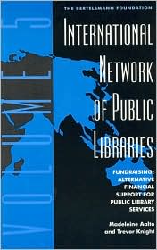 International Network of Public Libraries: Fundraising - Alternative Financial Support for Public Library Services