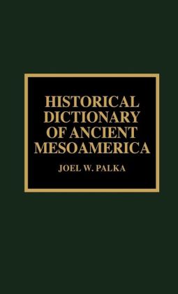 Historical Dictionary Of Ancient Mesoamerica