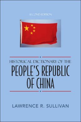 Historical Dictionary of the People's Republic of China Lawrence R. Sullivan