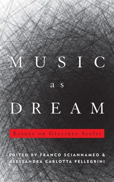 Music as Dream: Essays on Giacinto Scelsi